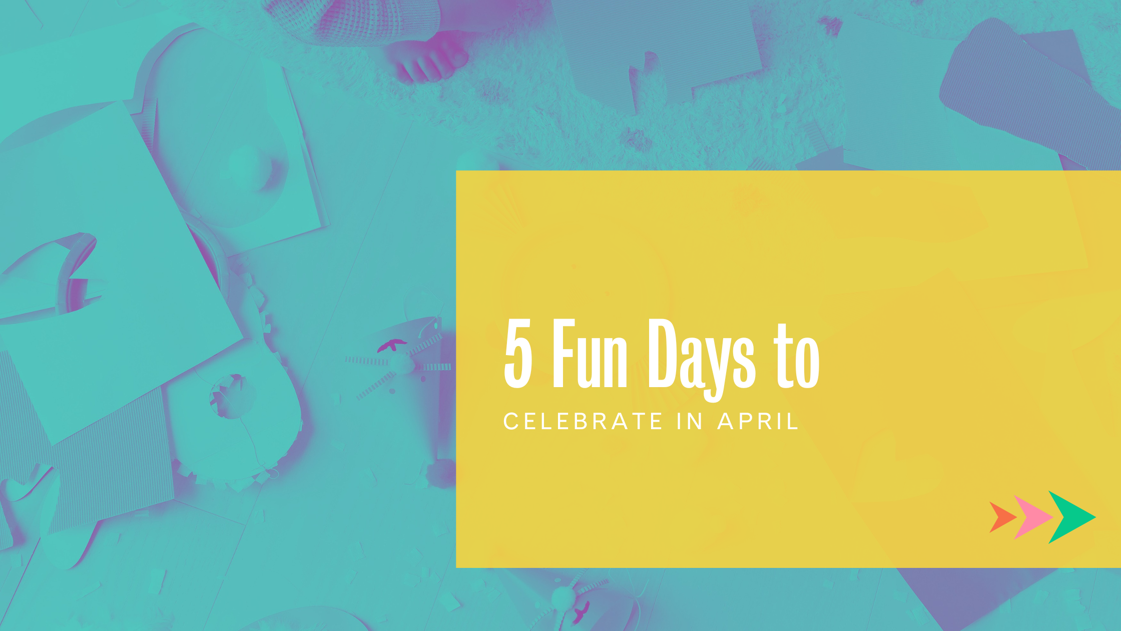 5 Fun Days to Celebrate in April